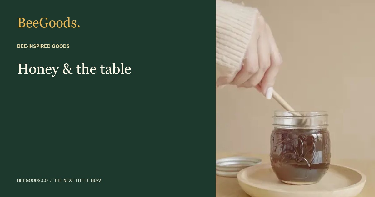 Honey & the table — BeeGoods editorial visual