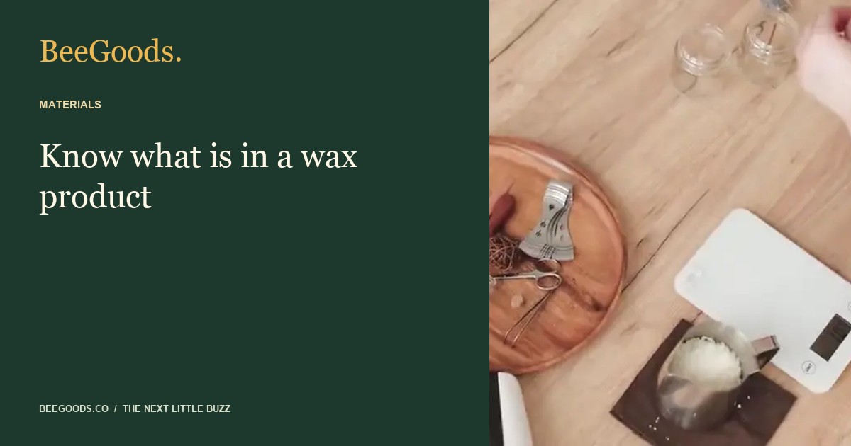Know what is in a wax product — illustrated editorial guide