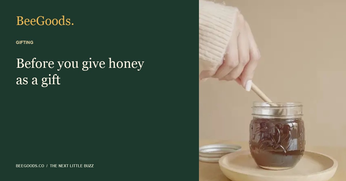 Before you give honey as a gift — illustrated editorial guide